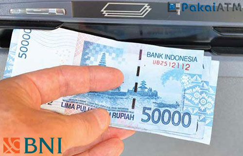 Batas Pengambilan Uang di ATM BNI Limit Minimal Maksimal
