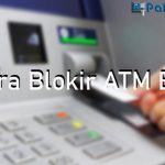 Cara Blokir ATM BRI