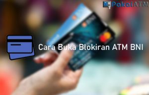 20 Cara Buka Blokiran ATM BNI 2022 : Offline & Online Tanpa Ke Bank