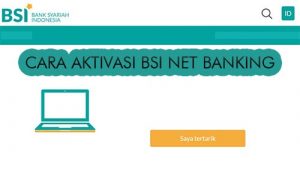 5 Cara Aktivasi BSI Net Banking Tanpa Harus Ke Bank, Hanya 3 Menit